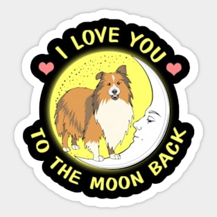 I Love You To The Moon And Back Sheltie Sticker